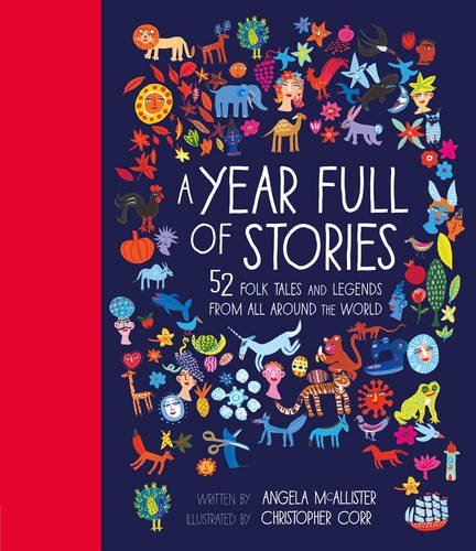 A YEAR FULL OF STORIES FOLK TALES AND LEGENDS FROM AROUND THE WORLD BOOK