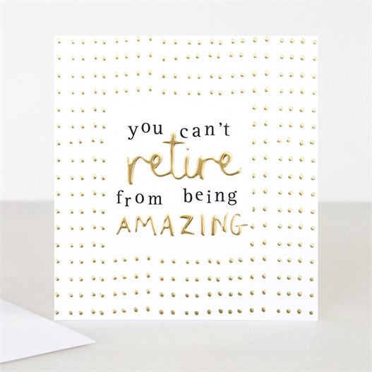 YOU CAN’T RETIRE FROM BEING AMAZING CARD
