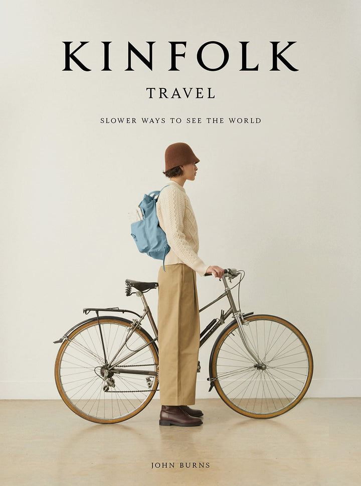 KINFOLK TRAVEL SLOWER WAYS TO SEE THE WORLD